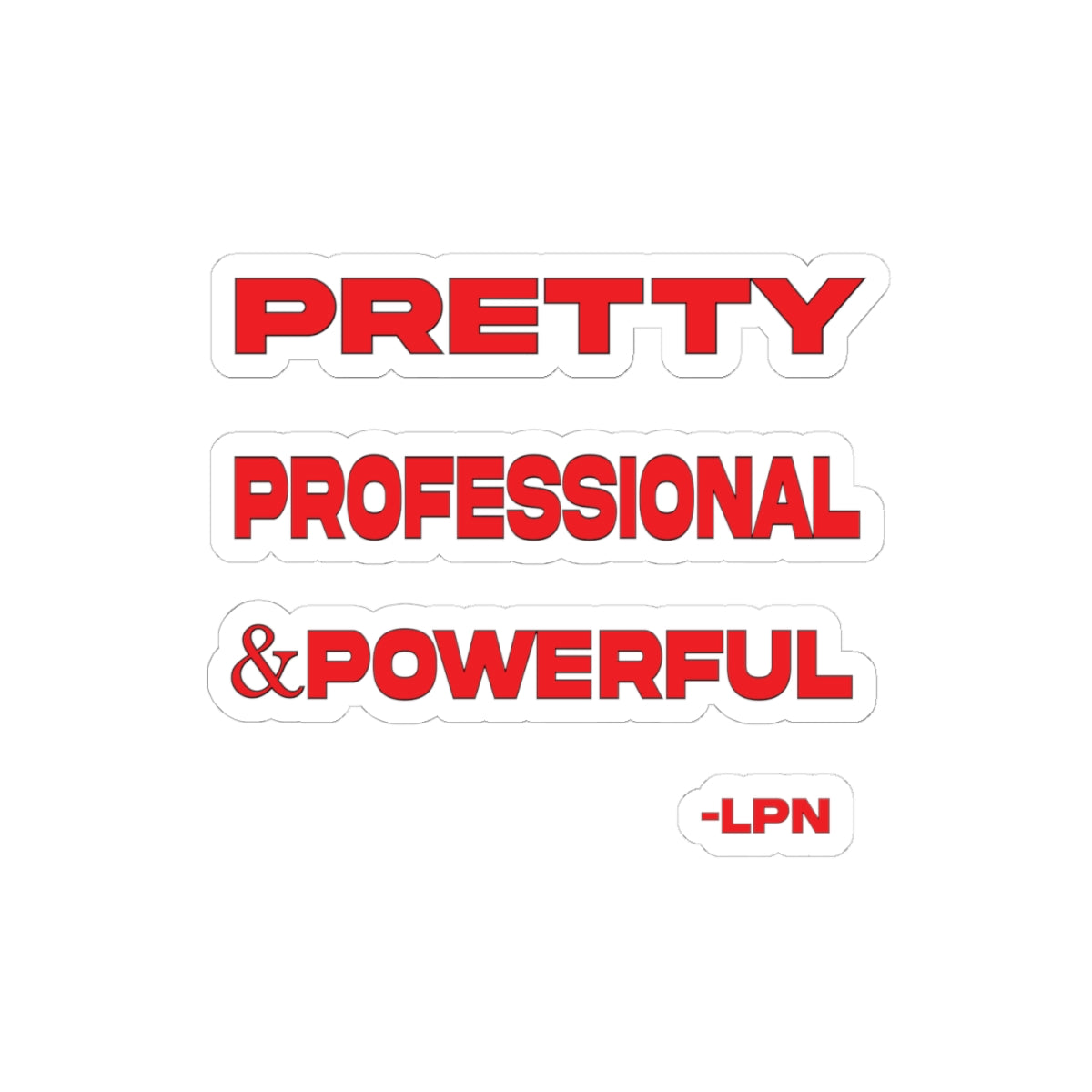 Pretty, Professional & Powerful — LPN Kiss-Cut Sticker