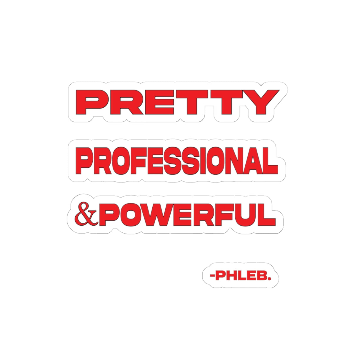 Pretty, Professional & Powerful Sticker PHLEB