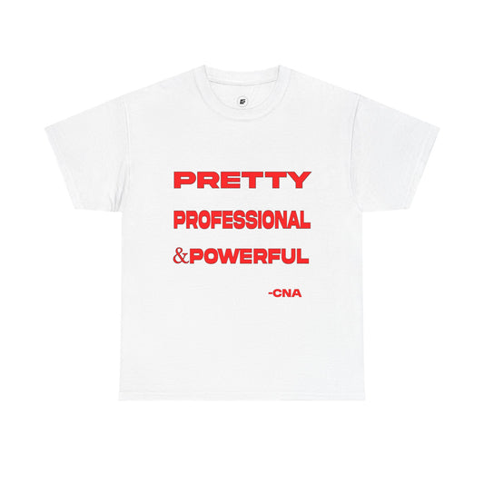 Pretty, Professional & Powerful CNA T-Shirt 🩺