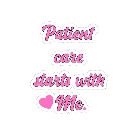 Patient Care Starts with Me - Pink Script Kiss-Cut Sticker